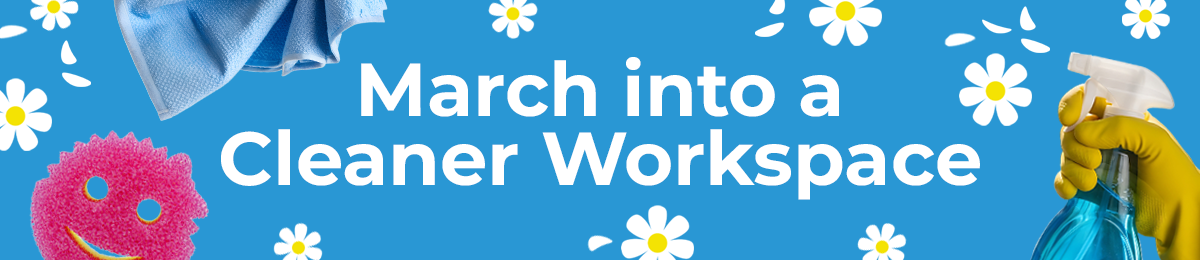 March into a cleaner workspace March into a cleaner workspace with spring cleaning products